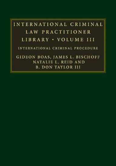 Gideon Boas, James L. Bischoff, Natalie L. Reid, B. Don Taylor III - International Criminal Law Practitioner Library, Inbunden