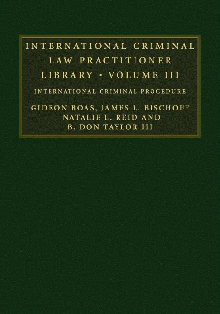 Gideon Boas, James L. Bischoff, Natalie L. Reid, B. Don Taylor III, Victoria) Boas, Gideon (Monash University - International Criminal Law Practitioner Library, Inbunden