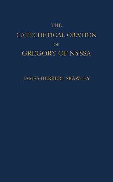 Gregory, James Herbert Srawley - Catechetical Oration, Häftad
