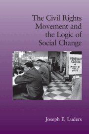 Joseph E. Luders - The Civil Rights Movement and the Logic of Social Change, Inbunden