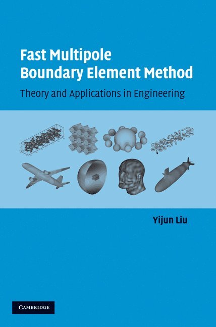Yijun (University of Cincinnati) Liu, Yijun Liu - Fast Multipole Boundary Element Method, Inbunden