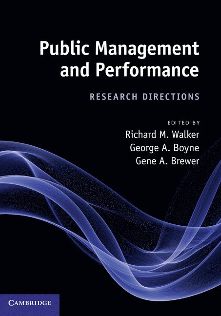 Richard M. Walker, George A. Boyne, Gene A. Brewer, Richard M. (The University of Hong Kong) Walker, George A. (Cardiff University) Boyne, Gene A. (University of Georgia) Brewer - Public Management and Performance, Inbunden