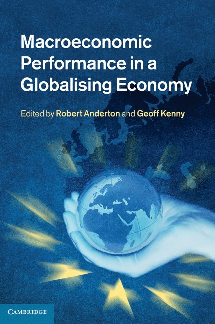 Frankfurt) Anderton, Robert (European Central Bank, Frankfurt) Kenny, Geoff (European Central Bank, Robert Anderton, Geoff Kenny - Macroeconomic Performance in a Globalising Economy, Inbunden
