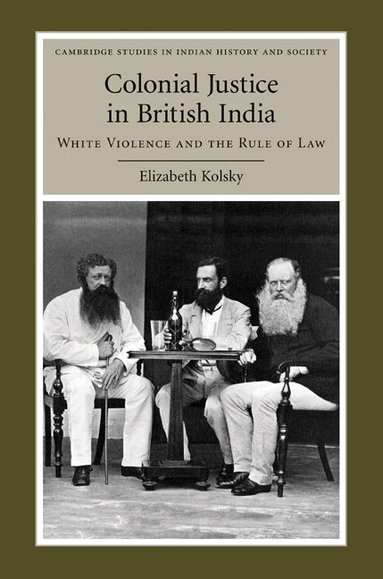 Elizabeth Kolsky - Colonial Justice in British India, Inbunden