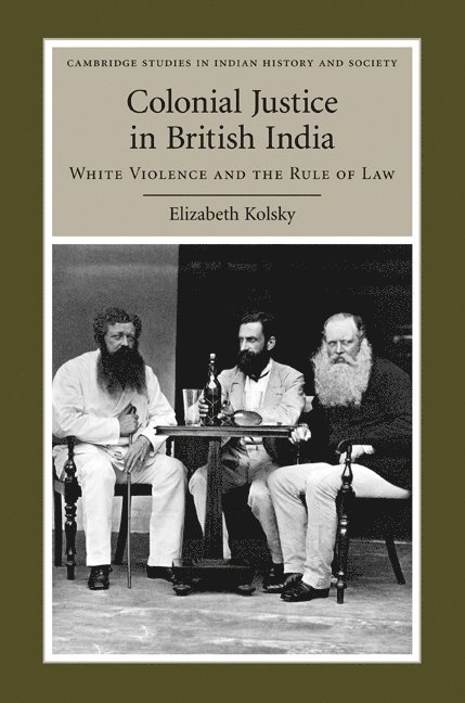 Pennsylvania) Kolsky, Elizabeth (Villanova University, Elizabeth Kolsky - Colonial Justice in British India, Inbunden