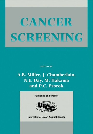 A. B. Miller, J. Chamberlain, N. E. Day, M. Hakama, P. C. Prorok - Cancer Screening, Häftad