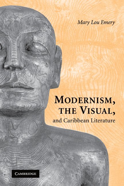 Modernism, the Visual, and Caribbean Literature 1