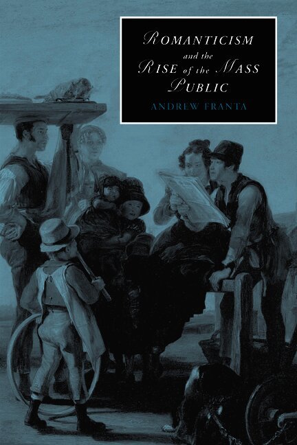 Andrew Franta, Andrew (University of Utah) Franta - Romanticism and the Rise of the Mass Public, Häftad