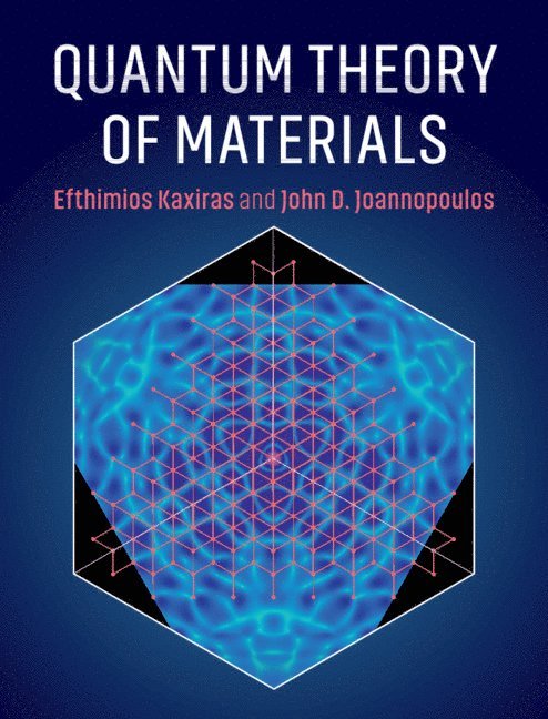 Efthimios Kaxiras, John D. Joannopoulos, Massachusetts) Kaxiras, Efthimios (Harvard University, John D. (Massachusetts Institute of Technology) Joannopoulos, John D Joannopoulos - Quantum Theory of Materials, Inbunden
