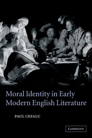 Paul Cefalu - Moral Identity in Early Modern English Literature, Häftad