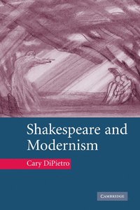 bokomslag Shakespeare and Modernism