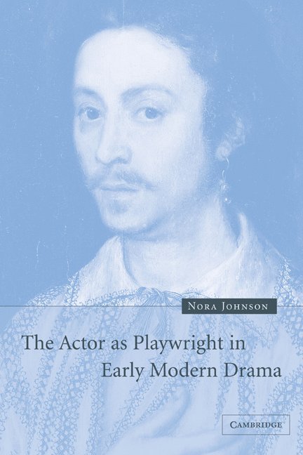 The Actor as Playwright in Early Modern Drama 1