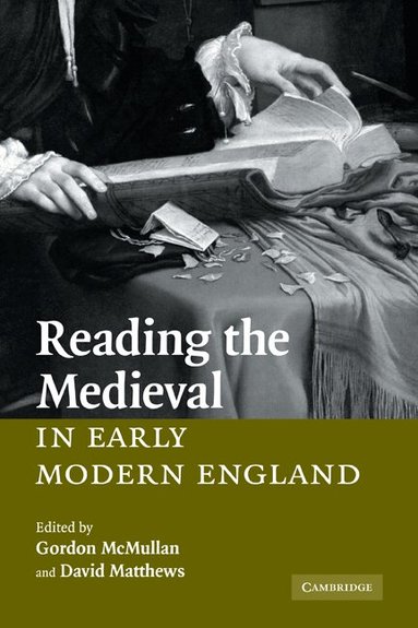 Gordon McMullan, David Matthews - Reading the Medieval in Early Modern England, Häftad