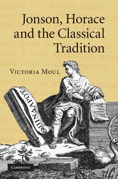 Victoria Moul - Jonson, Horace and the Classical Tradition, Inbunden