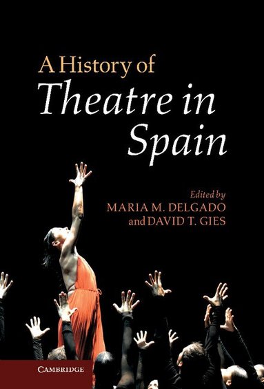 Maria M. Delgado, David T. Gies - A History of Theatre in Spain, Inbunden