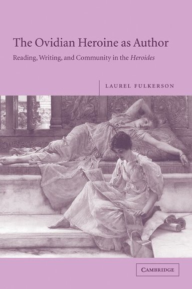 Laurel Fulkerson - The Ovidian Heroine as Author, Häftad