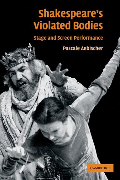 Pascale Aebischer - Shakespeare's Violated Bodies, Häftad