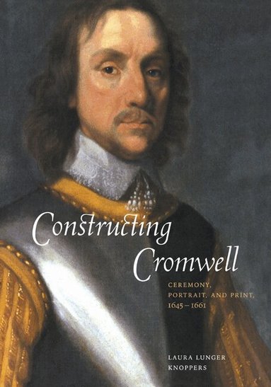 Laura Lunger Knoppers - Constructing Cromwell, Häftad