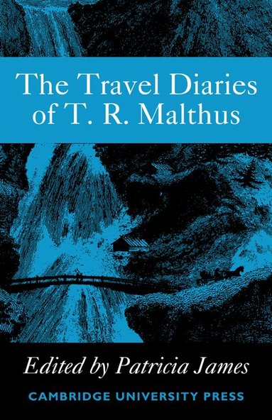 Patricia James - The Travel Diaries of Thomas Robert Malthus, Häftad