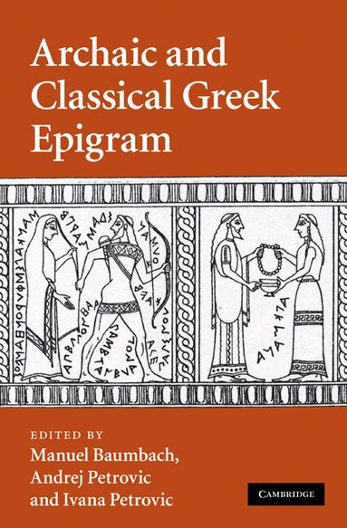 Manuel Baumbach, Andrej Petrovic, Ivana Petrovic - Archaic and Classical Greek Epigram, Inbunden