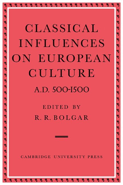 Classical Influences on European Culture A.D. 500-1500 1