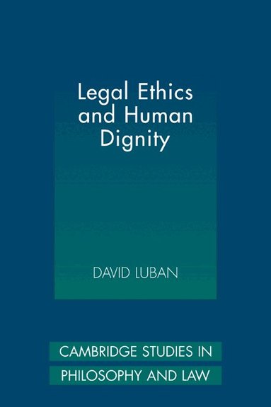 David Luban - Legal Ethics and Human Dignity, Häftad