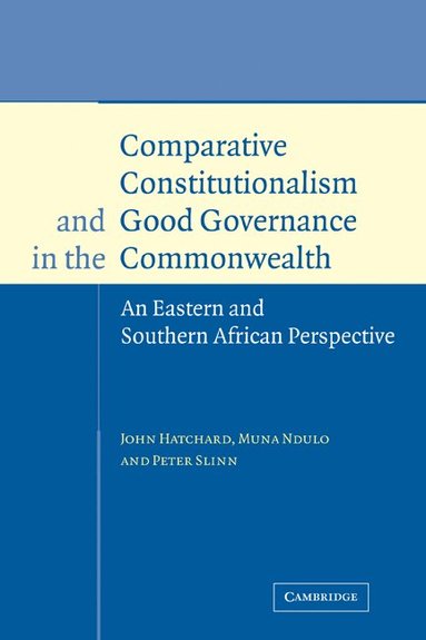 John Hatchard, Muna Ndulo, Peter Slinn - Comparative Constitutionalism and Good Governance in the Commonwealth, Häftad