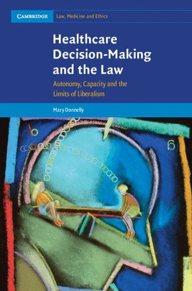 Mary Donnelly - Healthcare Decision-Making and the Law, Inbunden