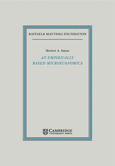 Herbert A. Simon - An Empirically-Based Microeconomics, Häftad