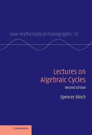 Spencer Bloch - Lectures on Algebraic Cycles, Inbunden