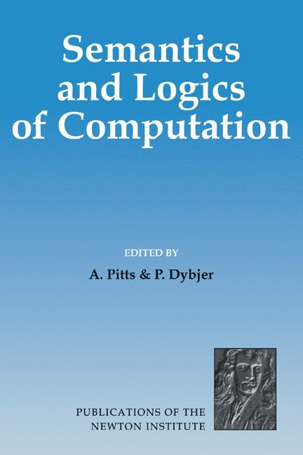 Andrew M. (University of Cambridge) Pitts, Gothenberg) Dybjer, P. (Chalmers University of Technology, Andrew M. Pitts, P. Dybjer, Peter Dybjer - Semantics and Logics of Computation, Häftad