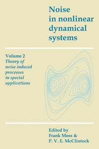bokomslag Noise in Nonlinear Dynamical Systems: Volume 2, Theory of Noise Induced Processes in Special Applications