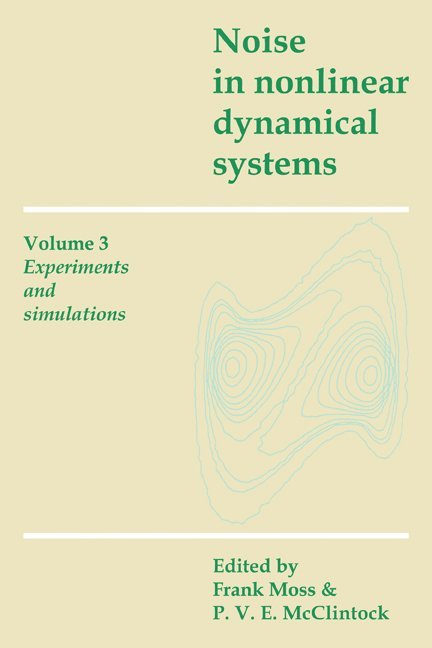 Noise in Nonlinear Dynamical Systems: Volume 3, Experiments and Simulations 1