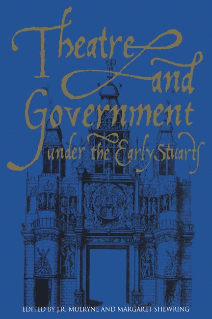 Theatre and Government under the Early Stuarts 1