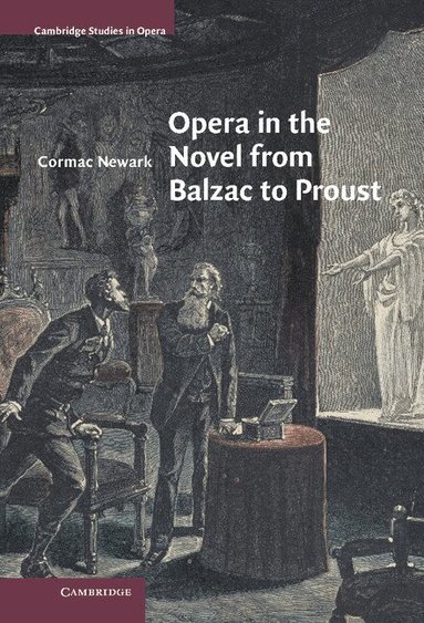 Cormac Newark - Opera in the Novel from Balzac to Proust, Inbunden