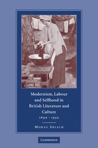bokomslag Modernism, Labour and Selfhood in British Literature and Culture, 1890-1930