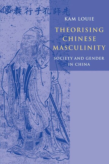 Kam Louie - Theorising Chinese Masculinity, Häftad