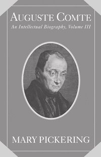 bokomslag Auguste Comte: Volume 3