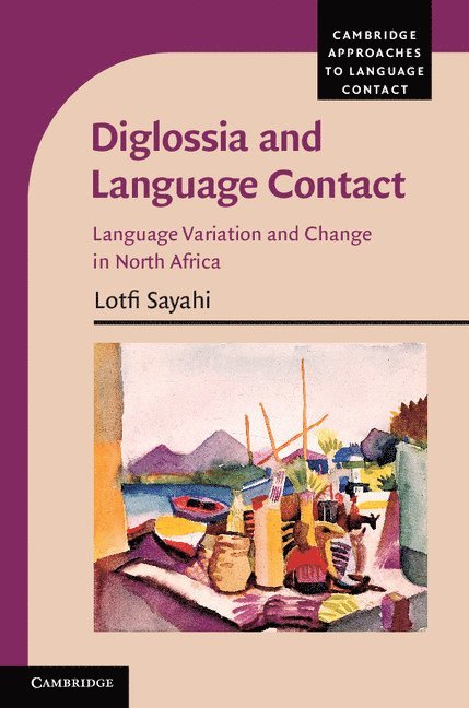 Lotfi Sayahi, Albany) Sayahi, Lotfi (State University of New York - Diglossia and Language Contact, Inbunden