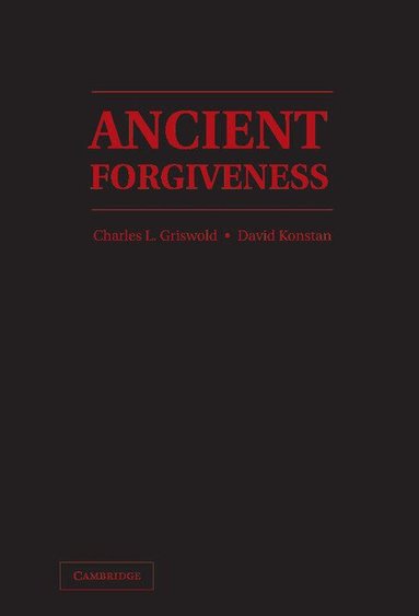 Charles L. Griswold, David Konstan - Ancient Forgiveness, Inbunden