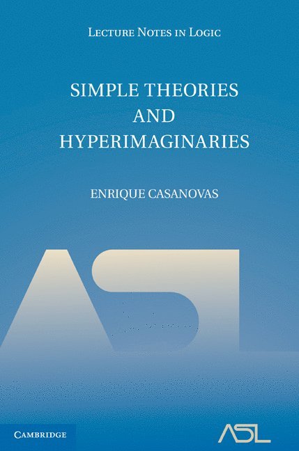 Enrique Casanovas - Simple Theories and Hyperimaginaries, Inbunden