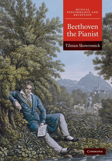 Tilman Skowroneck - Beethoven the Pianist, Inbunden