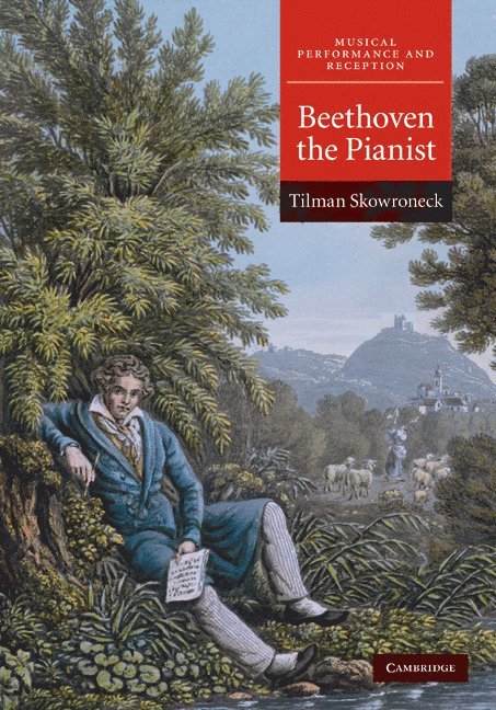 Tilman Skowroneck - Beethoven the Pianist, Inbunden