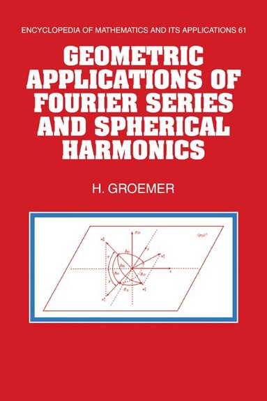 Helmut Groemer - Geometric Applications of Fourier Series and Spherical Harmonics, Häftad