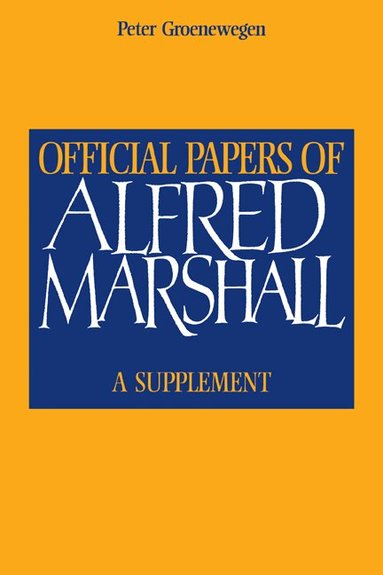 Alfred Marshall, Peter D. Groenewegen - Official Papers of Alfred Marshall, Häftad