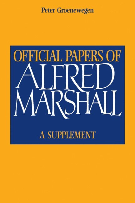 Alfred Marshall, Peter D. Groenewegen, Peter D. (University of Sydney) Groenewegen, Peter Groenewegen - Official Papers of Alfred Marshall, Häftad
