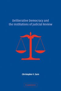 bokomslag Deliberative Democracy and the Institutions of Judicial Review