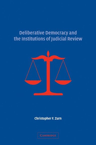 bokomslag Deliberative Democracy and the Institutions of Judicial Review