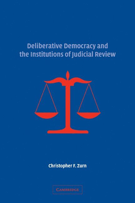 Deliberative Democracy and the Institutions of Judicial Review 1