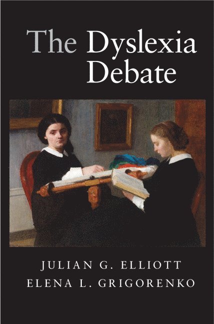 Julian G Elliott, Elena L Grigorenko - Elliott, J: Dyslexia Debate, Inbunden